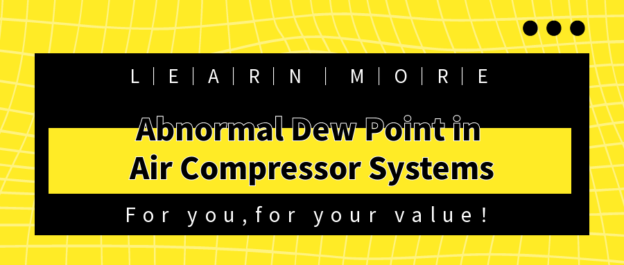 Failure Analysis and Solutions for Abnormal Dew Point in Compressor Systems